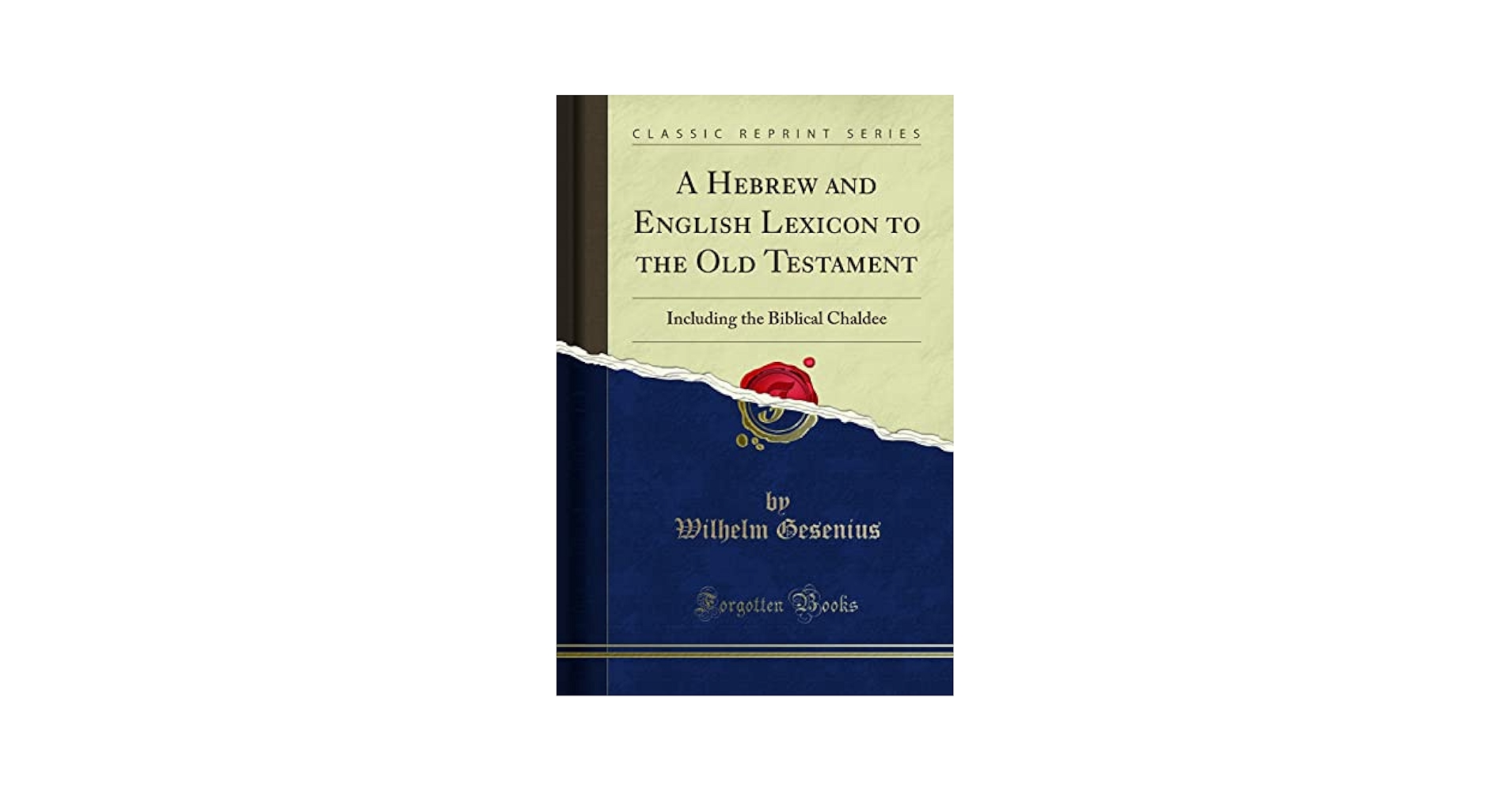 A Hebrew and English Lexicon to the Old Testament (Classic